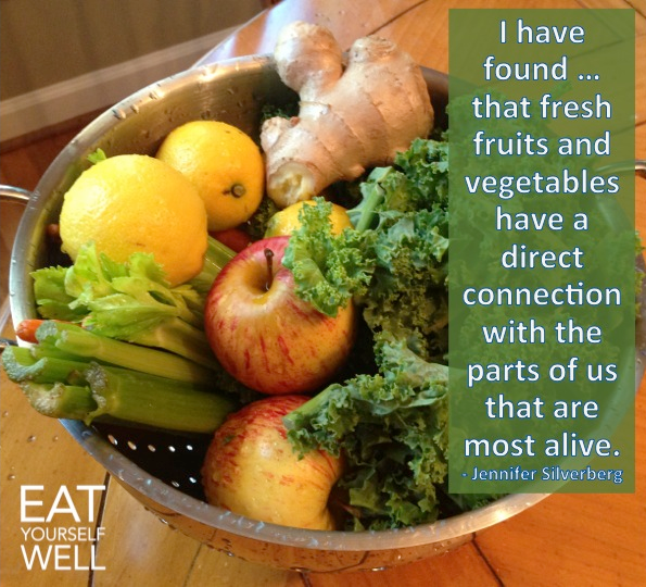Fresh Fruits and Vegetables Connect Us to What Is Most Alive